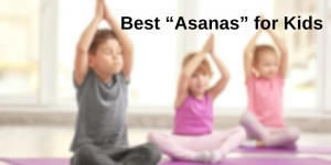 Best “Asanas” for Kids 