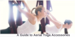 A Guide to Aerial Yoga Accessories 